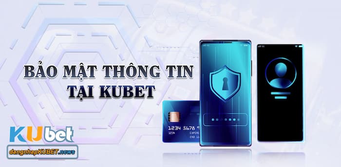 Chính sách bảo mật Kubet Chính sách bảo mật Kubet