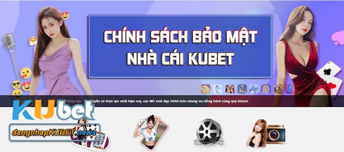 Chính sách bảo mật Kubet Chính sách bảo mật Kubet