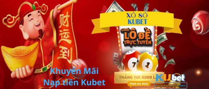 Khuyến Mãi nạp tiền Kubet Khuyến Mãi nạp tiền Kubet