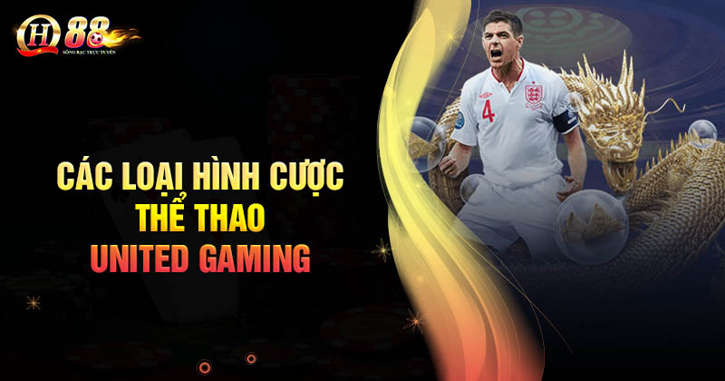 Các loại hình cược thể thao United Gaming siêu chất