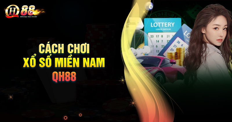 cach-choi-xo-so-mien-nam-qh88-don-gian