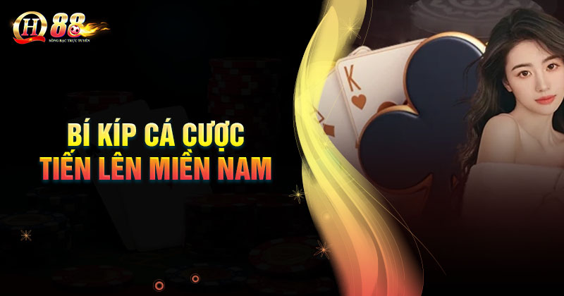 Cẩm nang cá cược tiến lên miền Nam bất bại