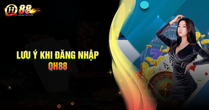nhung-diem-can-luu-y-khi-dang-nhap-qh88