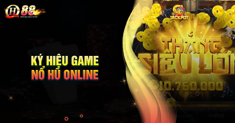 nhung-ky-hieu-khong-the-bo-lo-trong-no-hu-online