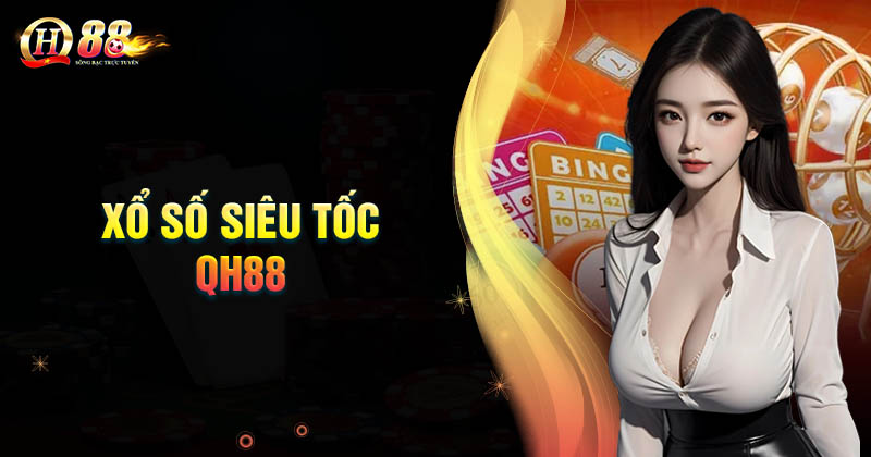 xo-so-sieu-toc-thu-suc-van-may-trung-lon-cung-qh88